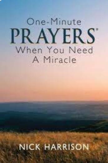 ONE - MINUTE PRAYERS WHEN YOU NEED A MIRACLE
