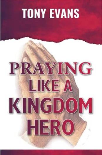 PRAYING LIKE A KINGDOM HERO