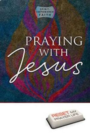 PRAYING WITH JESUS